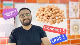 كونكت 5 | الوحدة الأولى الدرس الثاني | منهج Connect للصف الخامس | Unit 1 lesson 2  chickpeas الحمص