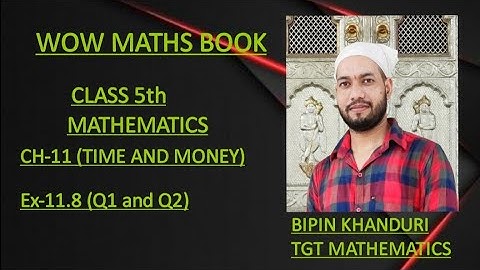 #Ex-11.8(Q1 AND Q2)# CH-11 (TIME AND MONEY))# WOW MATHS# CLASS 5th MATHEMATICS