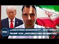 IRAN KRIEG: „Lage extrem angespannt!“ – Plötzlich spricht Trump von „historischen Momenten“