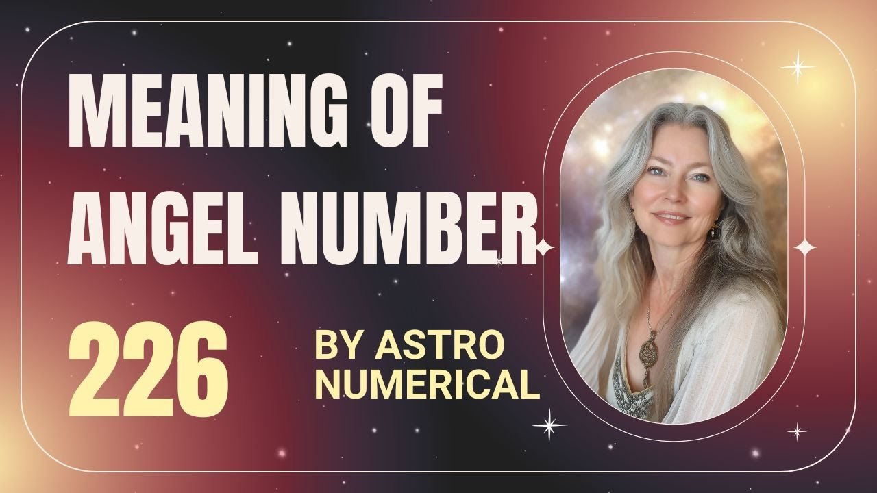 Meaning of Angel Number 226 | Spiritual Significance & Message | Astro Numerical