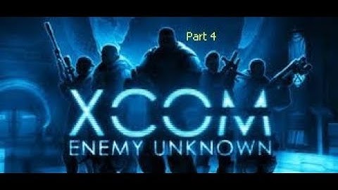 Xcom Enemy Unknown Part 4