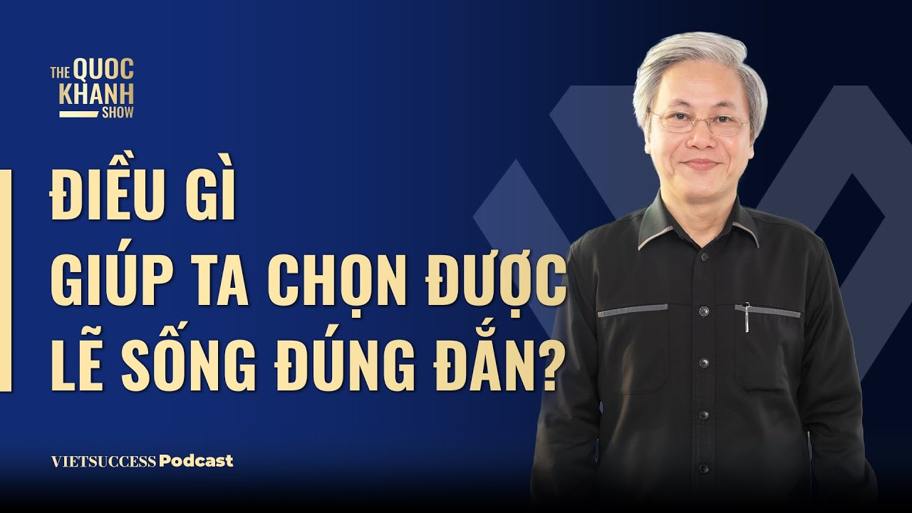 Outline Video Nhà giáo dục Giản Tư Trung | Điều gì giúp ta chọn được lẽ sống đúng đắn? | #TQKS EP73