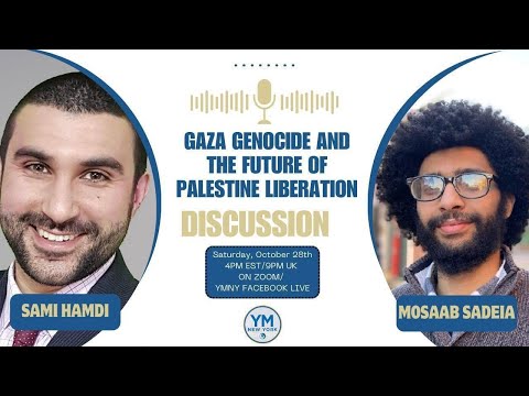 Gaza Genocide and the future of Palistinian Liberation - Sami Hamdi & Mosaab Sadeia