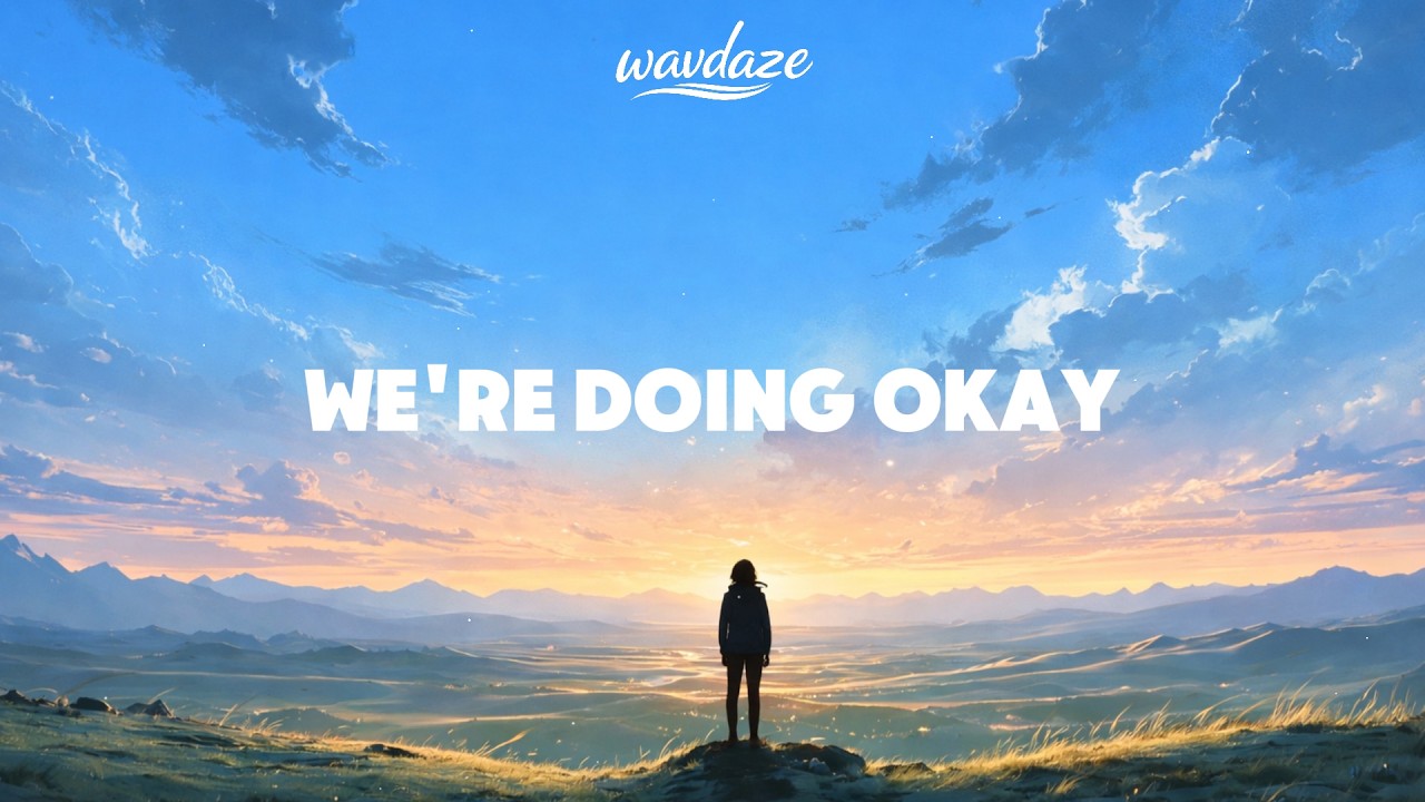We’re Doing Okay — Right Where We Need to Be | Warm Chill EDM | Wave Daze