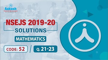 NSEJS - (2019 - 20) Solutions Mathematics Q . 21-23