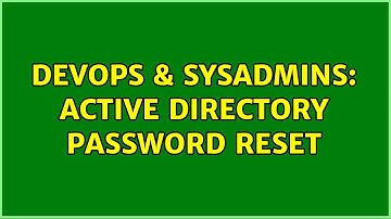 DevOps & SysAdmins: active directory password reset