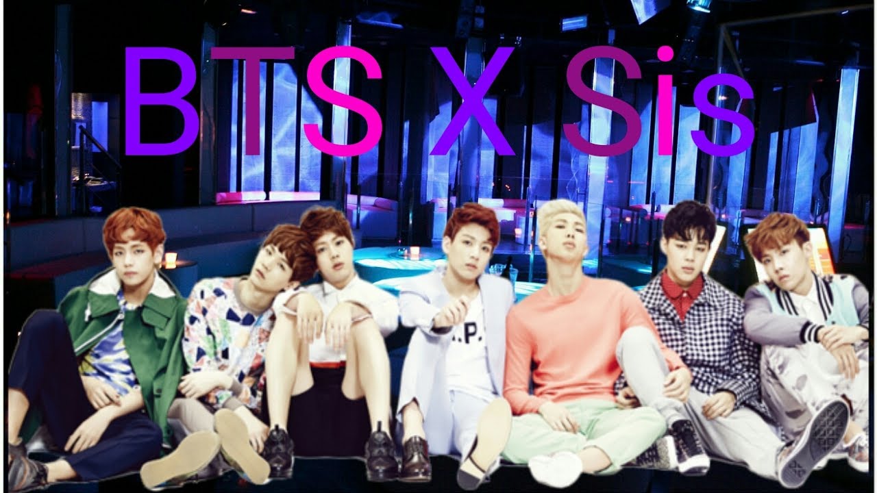 [Bts FF] BtsxSis Episode: 1