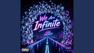 We are Infinite - MAG BREEZY
