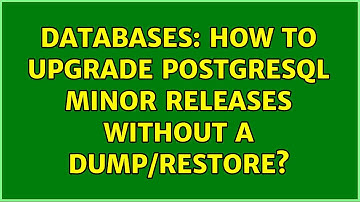 Databases: How to upgrade PostgreSQL minor releases without a dump/restore?