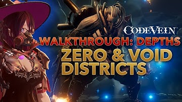 CODE VEIN: WALKTHROUGH 2 DEPTHS - ZERO & VOID DISTRICT