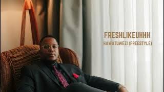 HAWATUWEZI (Freestyle)