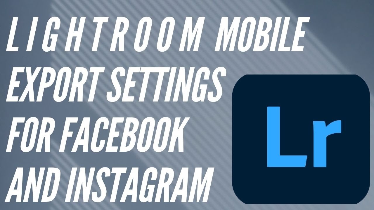 Best Lightroom Mobile Export Settings For Facebook And Instagram In best-lightroom-mobile-export-settings-for-facebook-and-instagram-in