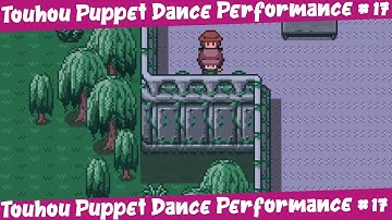 Touhou Puppet Dance Performance Extended Ep.17 - TORIFUNE Ruins