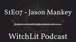 S1E07 - Jason Mankey | WitchLit Podcast