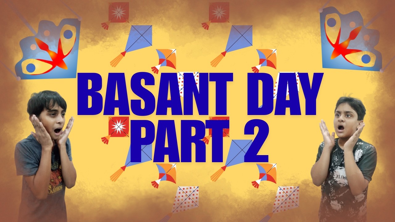Basant part 2 ! | 2nd and 3rd day basant ka  !Challenge Ville | New Challenge
