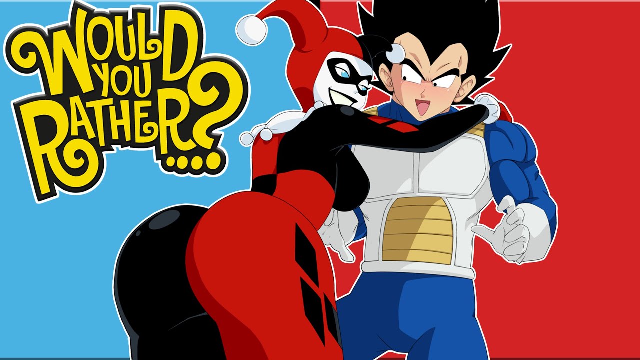 Vegeta And Harley Quinn Play Would You Rather?