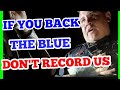 I'll Change Your Warning To A Ticket If You Record Me
