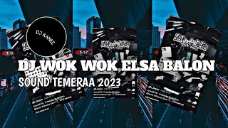 DJ WOK WOK ELSA BALON SOUND TEMERAA VIRAL TEKETOK 2023_DJ KANEE