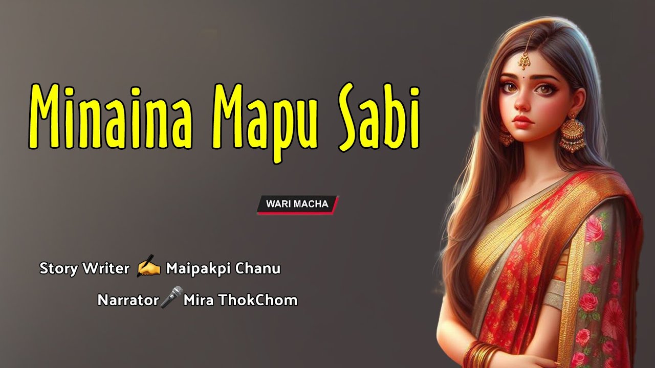Minaina Mapu Sabi || Manipuri Wari Macha || Record 🎤 Thoibi Keisham || Story ✍️ Maipakpi Chanu 