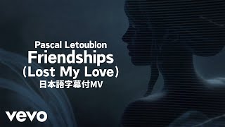 【和訳付】Pascal Letoublon - Friendships (Lost My Love) feat. Leony【Lyric Video】 Resimi