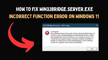 How to Fix Win32Bridge server exe Incorrect Function Error on Windows 11