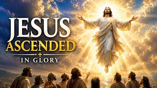 Ascension Prayer | Jesus Is Preparing a Place for You
