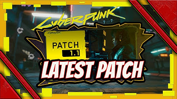 cyberpunk 2077 latest patch 1.1 details - what