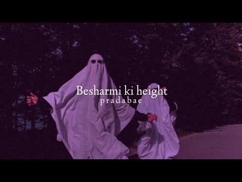 Besharmi ki height (slowed+reverb)