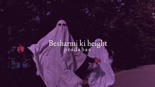 Besharmi ki height (slowed reverb)