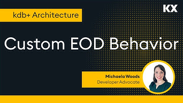 kdb+ Architecture | Custom EOD Behavior