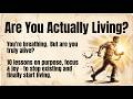 Are You Actually Living Or Just Existing - Deep Life Lesson | Personal Growth | Improve Your English