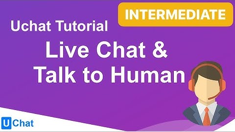 UChat Tutorial 51 - Live Chat & Talk to Human