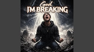God Im Breaking