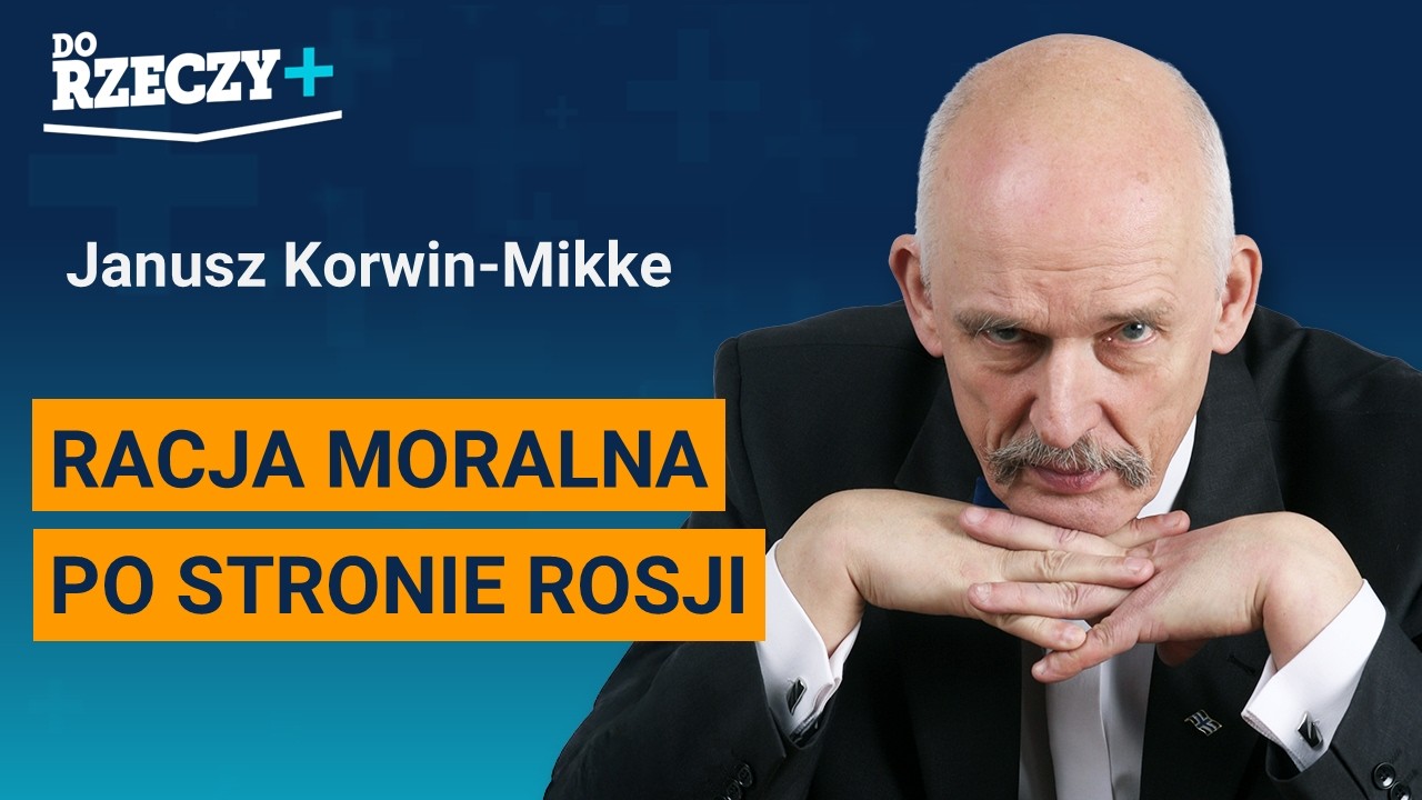 Miniatura: Korwin-Mikke: Racja moralna po stronie Rosji