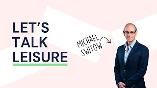 Let's Talk Leisure with guest Michael Switow