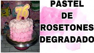 PASTEL DE ROSETONES EN COLOR DEGRADADO PASTEL DE ROSETONES EN COLOR DEGRADADO