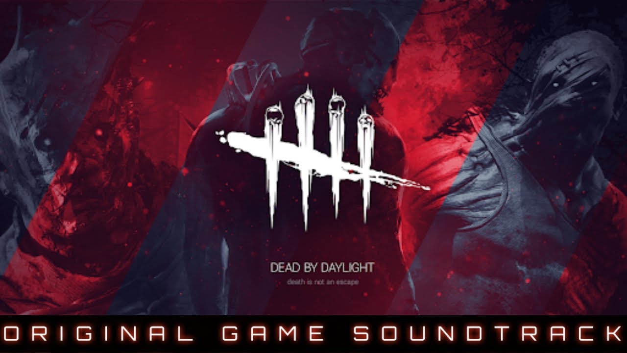Dead By Daylight Original Soundtrack Youtube Dead By Daylight Original Soundtrack Youtube