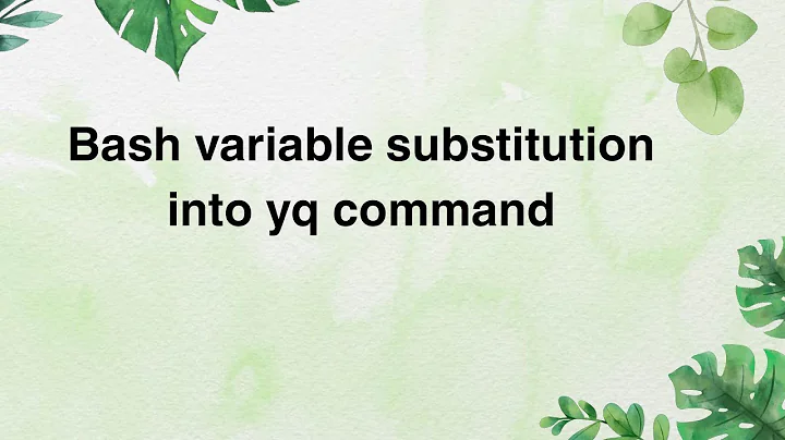 Bash variable substitution into yq command