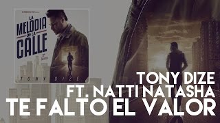 Video Te Faltó El Valor ft. Natti Natasha Tony Dize