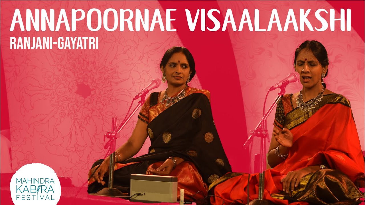 Annapoornae Visaalaakshi - Raga Saama |  Ranjani-Gayatri at Mahindra Kabira Festival 2021