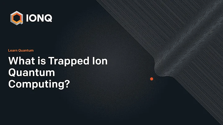 Learn Quantum: What is Trapped Ion Quantum Computing?