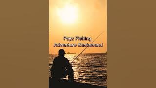 Fayz Fishing Adventure // Backsound No Copyright