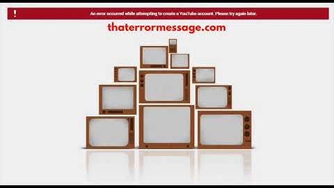 An error occurred while attempting to create a YouTube account.