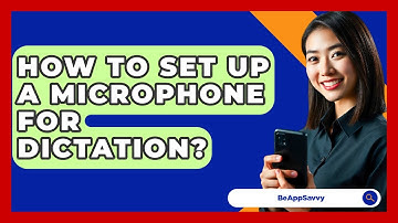 How To Set Up A Microphone For Dictation? - Be App Savvy