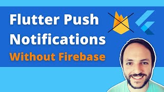 Flutter Push Notifications without Firebase (2022)