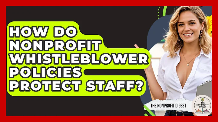 How Do Nonprofit Whistleblower Policies Protect Staff? - The Nonprofit Digest