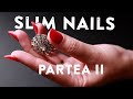 Slim Nails Partea II - Tutorial Pas cu Pas - Unghii cu Gel