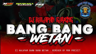 DJ KALAPAN BANTENG ' BANG-BANG WETAN' REMIXER BY MRN PROJECT
