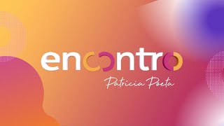 Vinheta Encontro Com Patricia Poeta 2022