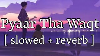 Pyaar Tha Waqt Nahi [ slowed + reverb ] || Asim Azhar || Lofi Audio screenshot 5